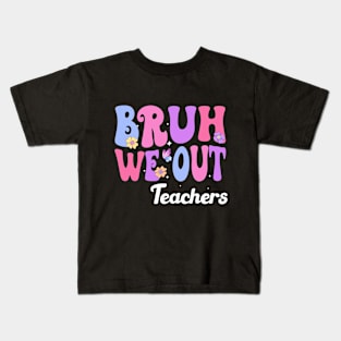 Bruh We Out Teachers, We Out Teachers End Of School Year Happy Last Day Of School Kids T-Shirt